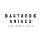 BASTARDS KNIVES